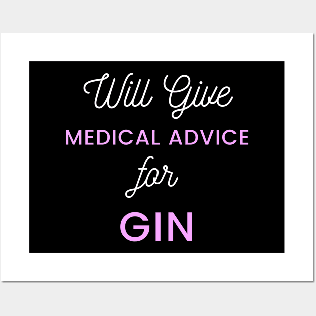 Will Give Medical Advice For Gin white and pink text design Wall Art by BlueLightDesign